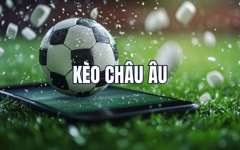 Ưu - nhược điểm của Kèo Châu Âu